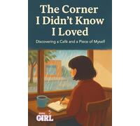 The Corner I Didn’t Know I Loved: Discovering a Café and a Piece of Myself (The Soft Reset Collection)