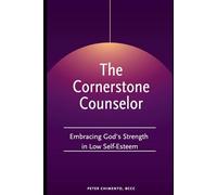 The Cornerstone Counselor: Embracing God's Strength in Low Self-Esteem (The Cornerstone Counselor Book Series)