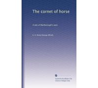 The cornet of horse: A tale of Marlborough's wars