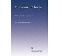 The cornet of horse: A tale of Marlborough's wars