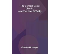 The Cornish Coast (South), and the Isles of Scilly