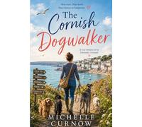 The Cornish Dogwalker: A Cosy British Romance for Fans of Jenny Colgan and Katie Fforde - Love, Dogs, and a Fresh Start in Cornwall