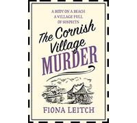 The Cornish Village Murder: A gripping cozy murder mystery brimming with heart and humour: Book 2 (A Nosey Parker Cozy Mystery)