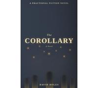 The Corollary: A Novel (Fractional Fiction)
