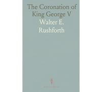 The Coronation of King George V: A detailed account of ceremony, symbolism, and imperial spectacle at Westminster Abbey
