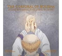 The Corporal of Bolsena: An Altar Boy's Witness of the Miracle of Orvieto (MASSive Miracles)