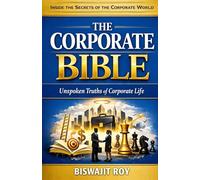 THE CORPORATE BIBLE: Unspoken Truths of Corporate Life