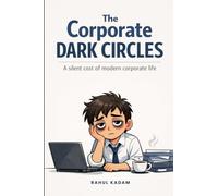 The Corporate Dark Circles: A Raw Story of Burnout, Silence, and Survival in Corporate Life