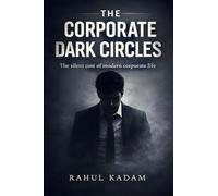 The Corporate Dark Circles: A Raw Story of Burnout, Silence, and Survival in Corporate Life