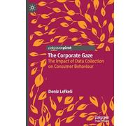 The Corporate Gaze: The Impact of Data Collection on Consumer Behaviour
