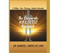 The Corporate H.O.L.I.S.T.I.C Approach: 8 Pillars. One Strategy. Infinite Potential.