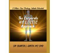 The Corporate H.O.L.I.S.T.I.C Approach-Paperback with Black & Cream Color Interior: 8 Pillars. One Strategy. Infinite Potential.