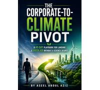 The Corporate-to-Climate Pivot: A 60-Day Playbook for Landing a Green Job Without a Science Degree