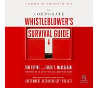 The Corporate Whistleblower's Survival Guide: A Handbook for Committing the Truth