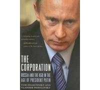 The Corporation: Russia and the KGB in the Age of President Putin