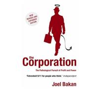 The Corporation: The Pathological Pursuit of Profit and Power