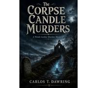 The Corpse Candle Murders: A dark Welsh Gothic murder mystery rooted in corpse candle folklore, chapel secrets and a buried valley scandal. (The Three Feathers Collection)