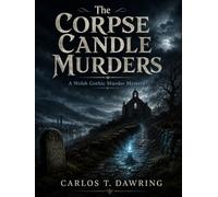 The Corpse Candle Murders: A dark Welsh Gothic murder mystery rooted in corpse candle folklore, chapel secrets and a buried valley scandal. (The Three Feathers Collection)
