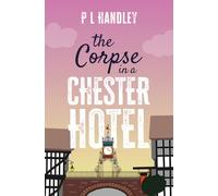 The Corpse In A Chester Hotel: A Nesta Griffiths Mystery (Book 4) (The Nesta Griffiths Mysteries)