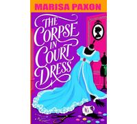 The Corpse in Court Dress: A Regency Historical Cozy Mystery of Poison, Society Secrets, and Bow Street