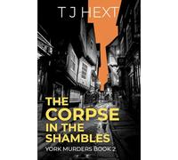 The Corpse in the Shambles (York Murders)
