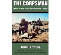 The Corpsman: Hero of the Navy and Marine Corps