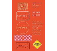 The Correct Order of Biscuits: And Other Meticulously Assembled Lists of Extremely Valuable Nonsense