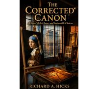 THE CORRECTED CANON: A Novel of Art, Love, and Impossible Choices