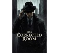 The Corrected Room: A Slow-Burn Psychological Locked Room Mystery