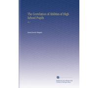 The Correlation of Abilities of High School Pupils: No.1