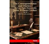 The Correspondence and Diaries of the Late Right Honourable John Wilson Croker: Vol. II