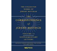The Correspondence of Jeremy Bentham, Volume 14: Supplementary Letters (The Collected Works of Jeremy Bentham)