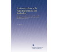 The Correspondence of the Right Honourable Sir John Sinclair Bart: With Reminiscences of the Most Distinguished Characters Who Have Appeared in Great ... Countries, During the Last Fifty Years. V.2
