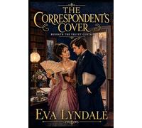 The Correspondent's Cover: A Rivals-to-Lovers Historical Romance of High Society Scandal (Beneath the Velvet Curtain)