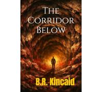 The Corridor Below: The Deep Doesn’t Forget. It Devours.