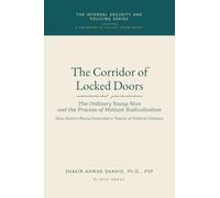 The Corridor of Locked Doors: The Ordinary Young Man and the Process of Militant Radicalization (Internal Security and Policing)