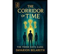 The Corridor of Time: An Epic Time-Travel Fantasy for Young Readers