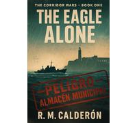 The Corridor Wars: THE EAGLE ALONE: 1