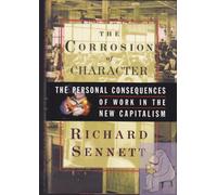 The Corrosion of Character: The Personal Consequences of Work in the New Capitalism