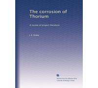 The corrosion of Thorium: A review of project literature