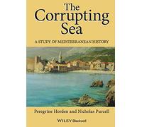 The Corrupting Sea: A STUDY OF MEDITERRANEAN HISTORY