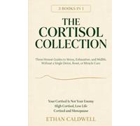 The Cortisol Collection: Three Honest Guides to Stress, Exhaustion, and Midlife, Without a Single Detox, Reset, or Miracle Cure