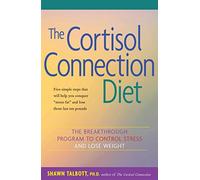 The Cortisol Connection Diet: The Breakthrough Program to Control Stress and Lose Weight