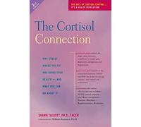 The Cortisol Connection: Why Stress Makes You Fat and Ruins Your Health -- And What You Can Do about It