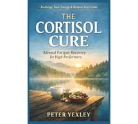 The Cortisol Cure: Lower Your Stress Hormones Naturally and Reclaim Calm, Energy, and Control