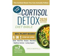 The Cortisol Detox Diet Bible: A 30-Day Reset to Calm Cortisol, Balance Hormones, Burn Belly Fat, and Sleep Better - With a Plan You Can Actually Stick To
