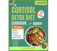 THE CORTISOL DETOX DIET COOKBOOK FOR WOMEN: Balance Hormones, Reduce Stress, and Restore Energy with Nourishing Recipes and Lifestyle Strategies.