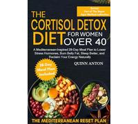 The Cortisol Detox Diet for Women Over 40: A Mediterranean-Inspired 28-Day Meal Plan to Lower Stress Hormones, Burn Belly Fat, Sleep Better, and Reclaim Your Energy Naturally (The Super Ager Method)