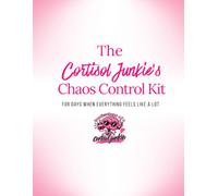 The Cortisol Junkie's Chaos Control Kit: For Days When Everything Feels Like Alot