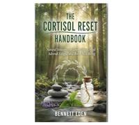 The Cortisol Reset Handbook: Natural Strategies to Lower Stress, Heal Adrenal Fatigue, and Boost Well-Being